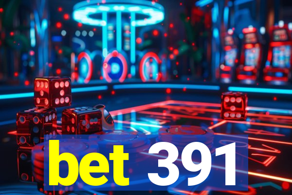 bet 391